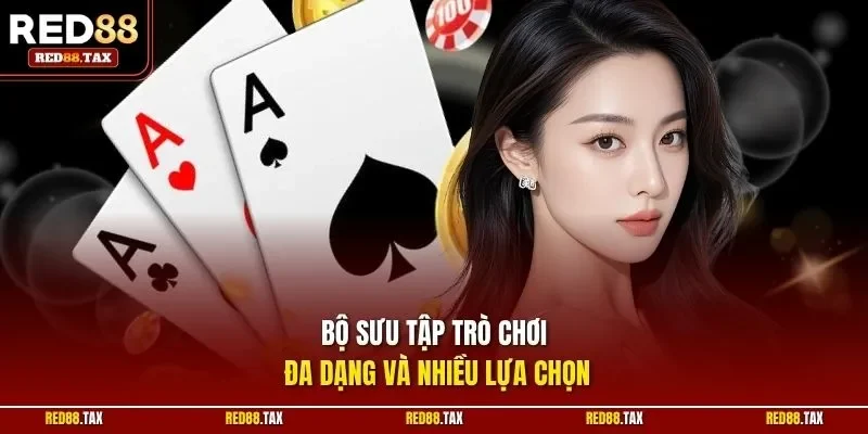 Bộ sưu tập trò chơi đa dạng và nhiều lựa chọn