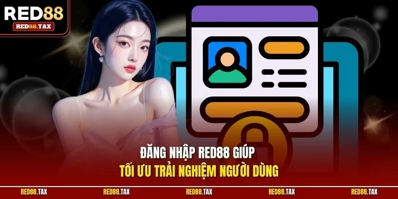 Đăng nhập Red88 giúp tối ưu trải nghiệm người dùng