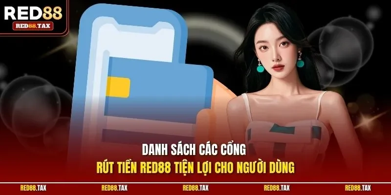 Danh sách các cổng rút tiền Red88 tiện lợi cho người dùng