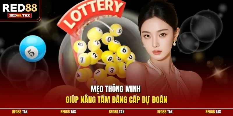 Mẹo thông minh giúp nâng tầm đẳng cấp dự đoán