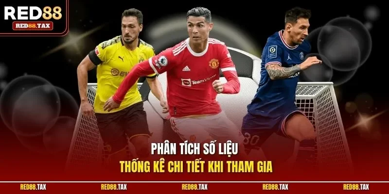 Phân tích số liệu thống kê chi tiết khi tham gia 