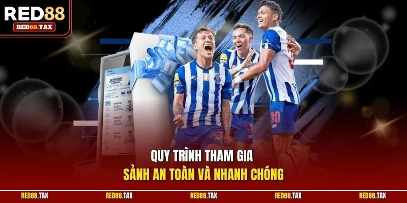 Quy trình tham gia sảnh an toàn và nhanh chóng