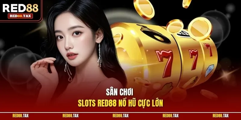 Sân chơi Slots Red88 nổ hũ cực lớn