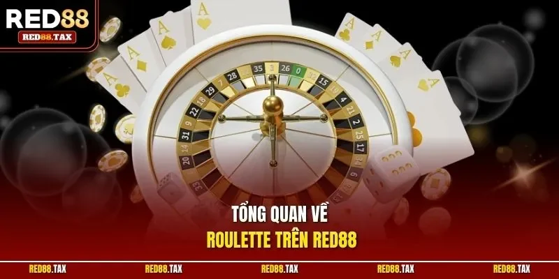 Tổng quan về Roulette trên Red88